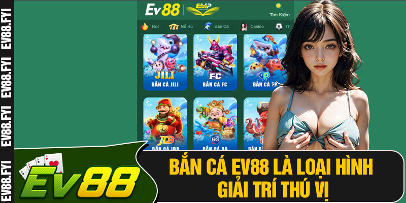 Bắn Cá EV88 Là Loại Hình Giải Trí Thú Vị