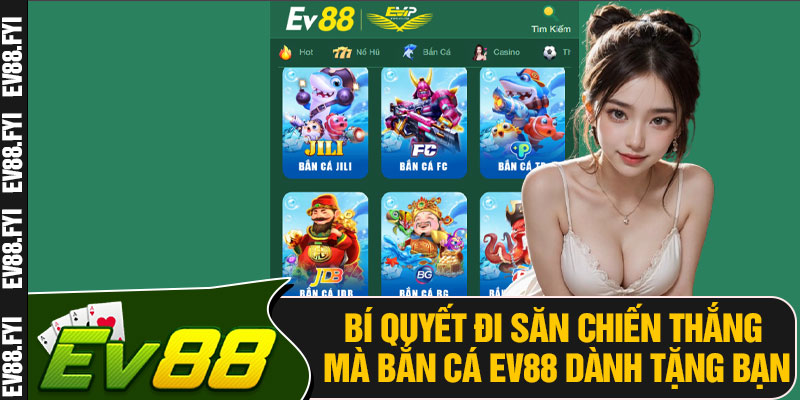 Bí Quyết Đi Săn Chiến Thắng Mà Bắn Cá EV88 Dành Tặng Bạn