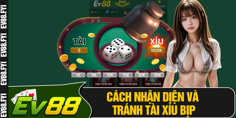 Cách Nhận Diện Và Tránh Tài Xỉu Bịp