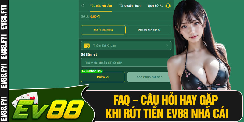 FAQ – Câu Hỏi Hay Gặp Khi Rút Tiền EV88 Nhà Cái