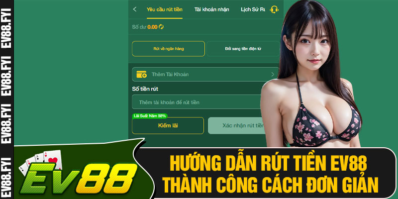 Hướng Dẫn Rút Tiền EV88 Thành Công Cách Đơn Giản