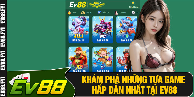Khám Phá Những Tựa Game Hấp Dẫn Nhất Tại EV88