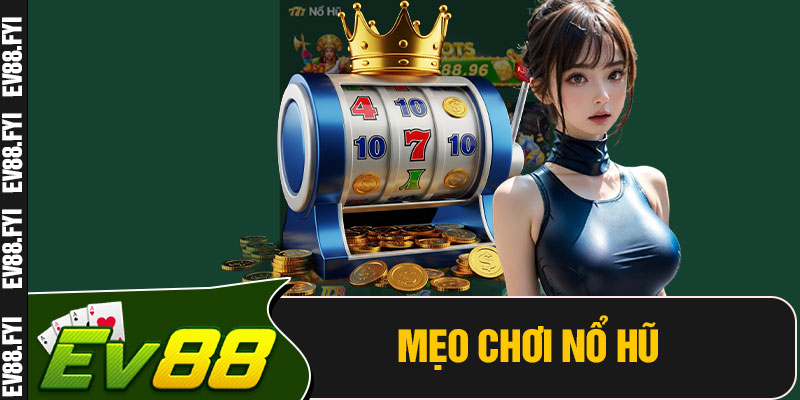 Mẹo Chơi Nổ Hũ