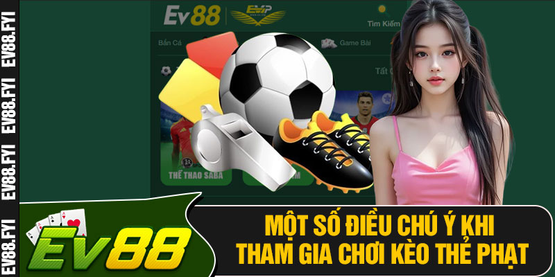 Một Số Điều Chú Ý Khi Tham Gia Chơi Kèo Thẻ Phạt