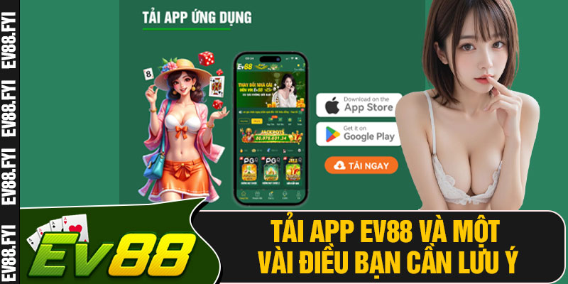 Tải App EV88 Và Một Vài Điều Bạn Cần Lưu Ý