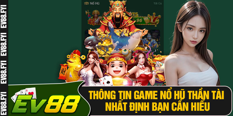 Thông Tin Game Nổ Hũ Thần Tài Nhất Định Bạn Cần Hiểu