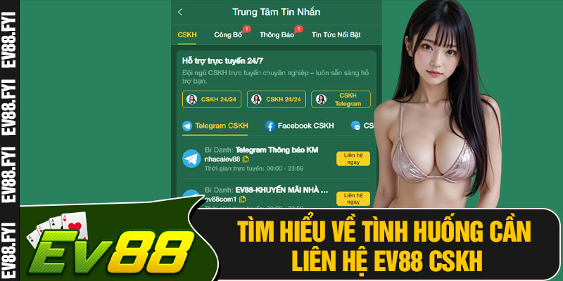 Tìm Hiểu Về Tình Huống Cần Liên Hệ EV88 CSKH