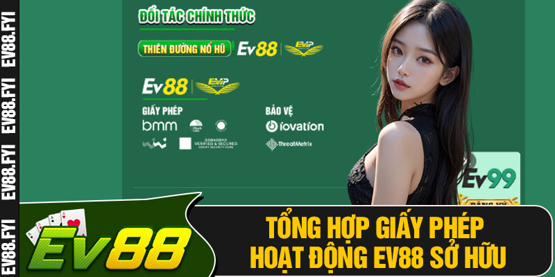 Tổng Hợp Giấy Phép Hoạt Động EV88 Sở Hữu