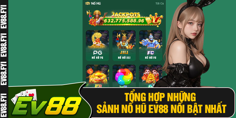 Tổng Hợp Những Sảnh Nổ Hũ EV88 Nổi Bật Nhất