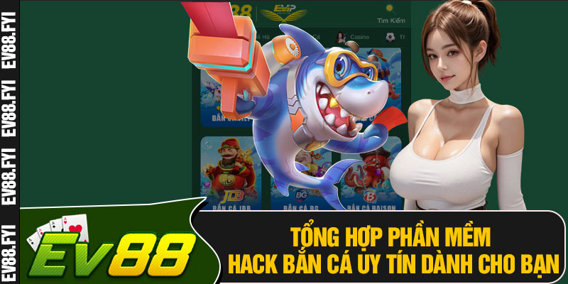 Tổng Hợp Phần Mềm Hack Bắn Cá Uy Tín Dành Cho Bạn