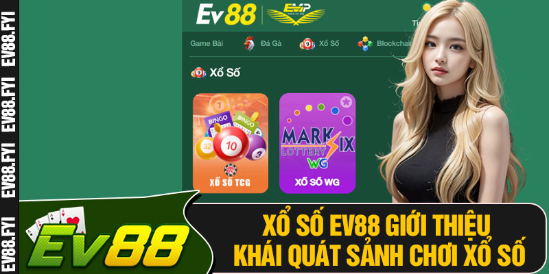 Xổ Số EV88 Giới Thiệu Khái Quát Sảnh Chơi Xổ Số