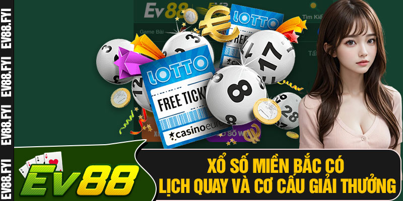 Xổ Số Miền Bắc Có Lịch Quay Và Cơ Cấu Giải Thưởng